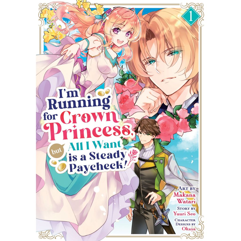 I'm Running For Crown Princess But All I Want Is A Steady Paycheck!, Vol. 1