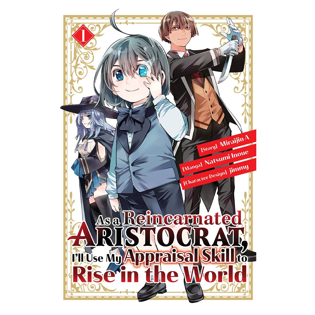 As a Reincarnated Aristocrat, I&#39;ll Use My Appraisal Skill to Rise in The World, Vol. 1